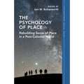 The Psychology of Place: Rebuilding Sense of Place in a Post-Colonial World