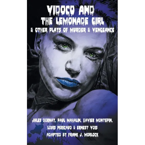 Vidocq and the Lemonade Girl & Other Plays of Murder and Vengeance
