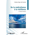 De la maltraitance à la résilience: Le désespoir dépassé