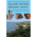 Island Shores, Distant Pasts: Archaeological and Biological Approaches to the Pre-Columbian Settlement of the Caribbean