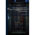 Magneto-Electric and Dynamo-Electric Machines