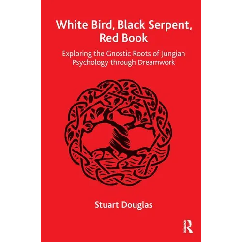 White Bird, Black Serpent, Red Book: Exploring the Gnostic Roots of Jungian Psychology Through Dreamwork