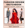 Fashion Design Sketchbook Female Figure Templates: From Beginner to Advanced - A Guided Space for Designing and Sketching Women's Fashion. Includes Fi