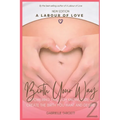 Birth Your Way: Empowering through knowledge to create the birth you want and desire