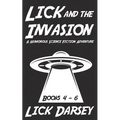Lick and the Invasion: Books 4 - 6 (A Humorous Science Fiction Adventure)