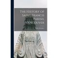 The History of Saint Francis Parish, Vancouver