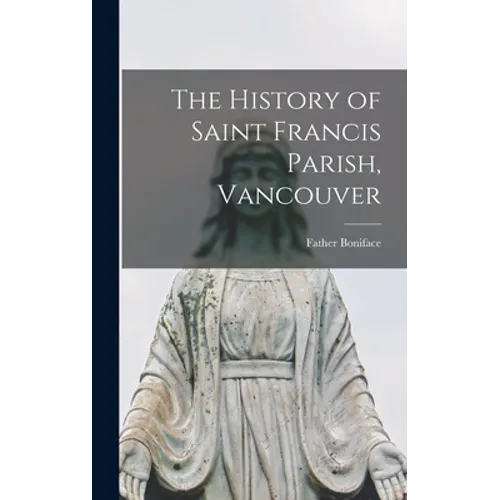 The History of Saint Francis Parish, Vancouver