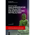 Das europäische Mittelalter - ein eurasisches Mittelalter?