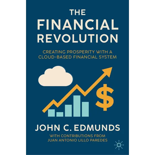 The Financial Revolution: Creating Prosperity with a Cloud-Based Financial System