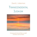 Transcendental Judaism: Enlivening the Eternal Within to Uplift Ourselves and Our World