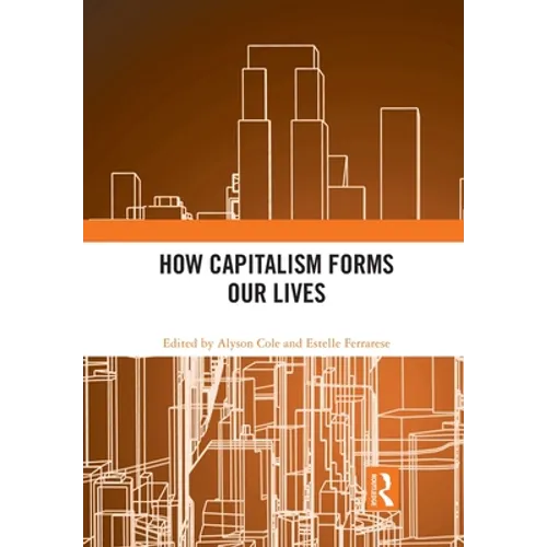 How Capitalism Forms Our Lives