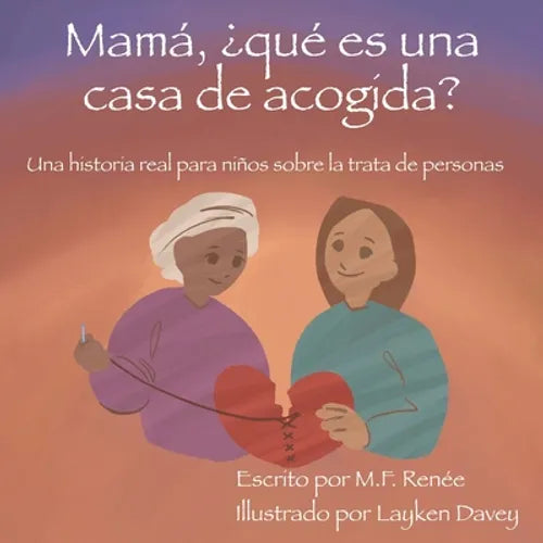 Mamá, ¿qué es una casa de acogida?: Una historia real para niños sobre la trata de personas