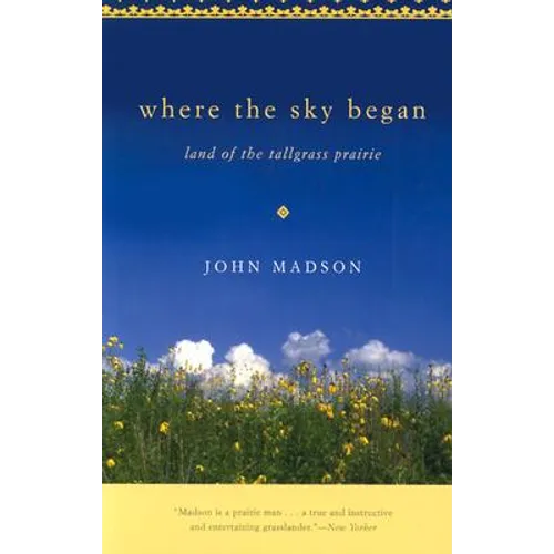 Where the Sky Began: Land of the Tallgrass Prairie