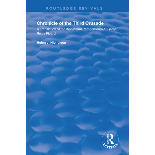 Chronicle of the Third Crusade: A Translation of the Itinerarium Peregrinorum et Gesta Regis Ricardi