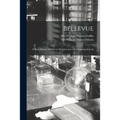 Bellevue: a Short History of Bellevue Hospital and of the Training Schools