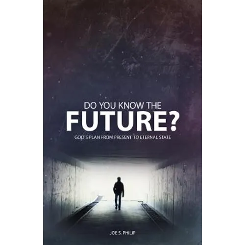 Do You Know the Future? God's Plan from Present to Eternal State