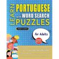 LEARN PORTUGUESE WITH WORD SEARCH PUZZLES FOR ADULTS - Discover How to Improve Foreign Language Skills with a Fun Vocabulary Builder. Find 2000 Words