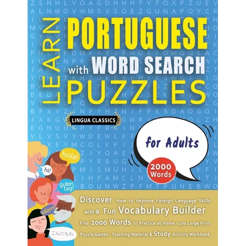 LEARN PORTUGUESE WITH WORD SEARCH PUZZLES FOR ADULTS - Discover How to Improve Foreign Language Skills with a Fun Vocabulary Builder. Find 2000 Words