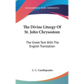 The Divine Liturgy Of St. John Chrysostom: The Greek Text With The English Translation