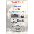 World War II - Honor and Remembrance: With Words and Stories From Veterans, Survivors and Their Families