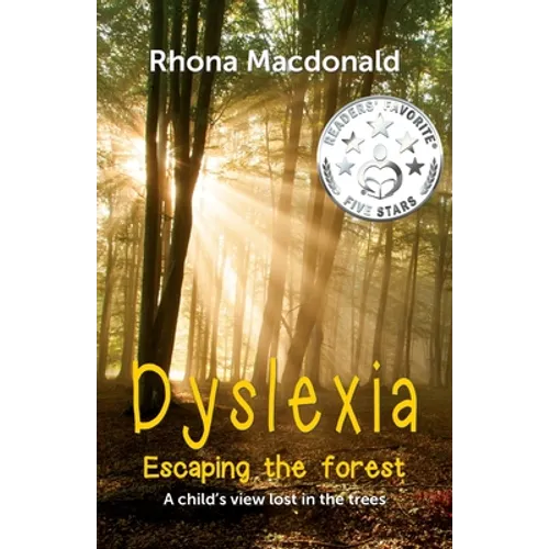 Dyslexia-Escaping The Forest: A child's view lost in the trees