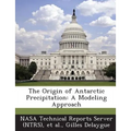 The Origin of Antarctic Precipitation: A Modeling Approach