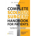 The Complete Scoliosis Surgery Handbook for Patients (2nd Edition): An In-Depth and Unbiased Look Into What to Expect Before and During Scoliosis Surg