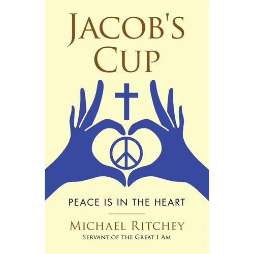 Jacob's Cup: Peace Is in the Heart