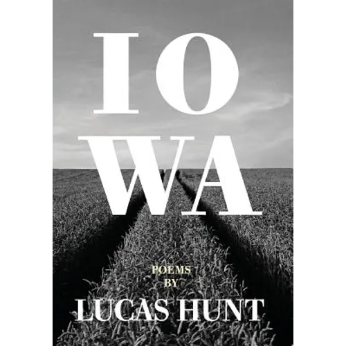 Iowa: Poetry by Lucas Hunt