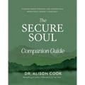 The Secure Soul Companion Guide: Finding Inner Strength and Connection When Trust Doesn't Come Easy