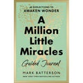 A Million Little Miracles Guided Journal: 40 Reflections to Awaken Wonder