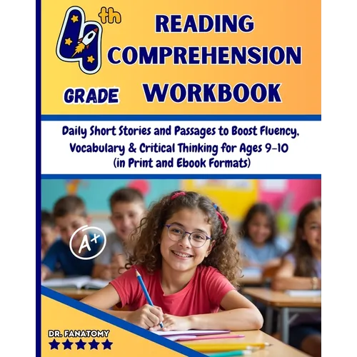 4th Grade Reading Comprehension Workbook: Daily Short Stories and Passages to Boost Fluency, Vocabulary & Critical Thinking for Ages 9-10
