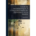 Cours De MathÃ(c)matiques, A L'usage Des Gardes Du Pavillon Et De La Marine