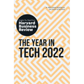 The Year in Tech 2022: The Insights You Need from Harvard Business Review: The Insights You Need from Harvard Business Review
