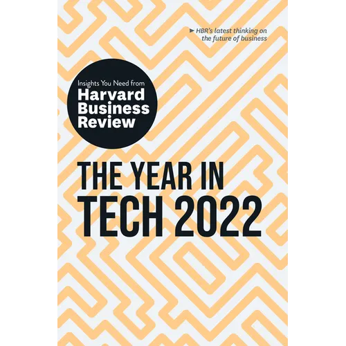 The Year in Tech 2022: The Insights You Need from Harvard Business Review: The Insights You Need from Harvard Business Review