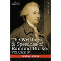 The Writings & Speeches of Edmund Burke: Volume IV - Letter to a Member of the National Assembly; Appeal from the New to the Old Whigs; Policy of the