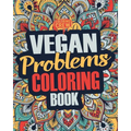 Vegan Coloring Book: A Snarky, Irreverent & Funny Vegan Coloring Book Gift Idea for Vegans and Animal Lovers