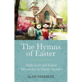 The Hymns of Easter: Daily Lent and Easter Devotions on Classic Hymns (40 Daily Devotions for Lent and Easter)