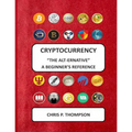 Cryptocurrency "The Alt-ernative" A Beginner's Reference