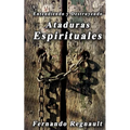 Eetendiendo y Destruyendo Ataduras Espirituales: Lo que no se ha dicho sobre ataduras espirituales