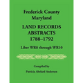 Frederick County, Maryland Land Records Abstracts, 1788-1792, Liber WR8 Through WR10