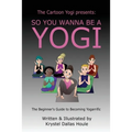 So You Wanna Be a Yogi