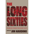 The Long Sixties: Stories from the New Left