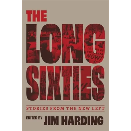 The Long Sixties: Stories from the New Left