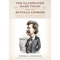 The Illustrated Mark Twain and the Buffalo Express: 10 Stories and over a Century of Sketches