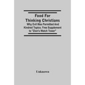Food For Thinking Christians: Why Evil Was Permitted And Kindred Topics. Free Supplement To "Zion'S Watch Tower"