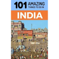 101 Amazing Things to Do in India: India Travel Guide