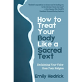 How to Treat Your Body Like a Sacred Text