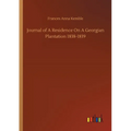 Journal of A Residence On A Georgian Plantation 1838-1839