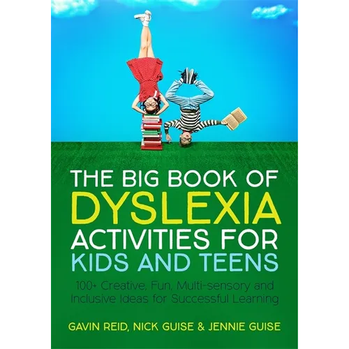 The Big Book of Dyslexia Activities for Kids and Teens: 100+ Creative, Fun, Multi-Sensory and Inclusive Ideas for Successful Learning